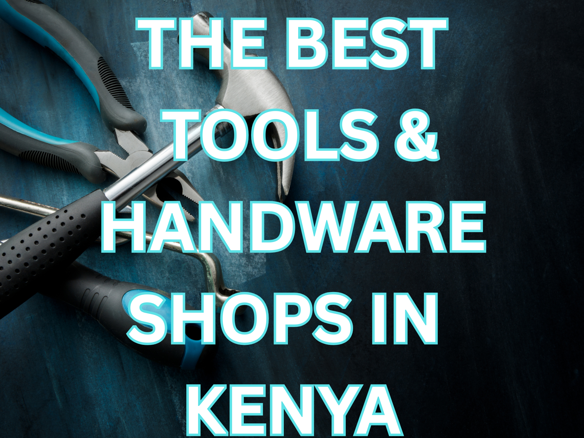 Top 10 Best Tools & Hardware Shops in Kenya